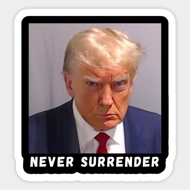 Donald Trump never surrender Mug shot august 24 2023 Sticker by Bearlyguyart